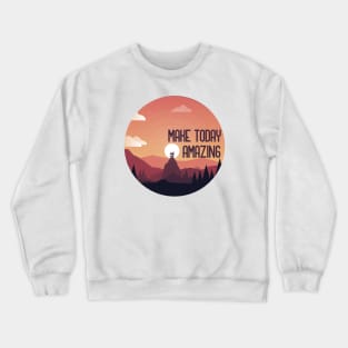 Go Make Today Amazing Crewneck Sweatshirt